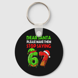 Dear Santa Make Them Stop Saying 67 Christmas Six  Key Ring