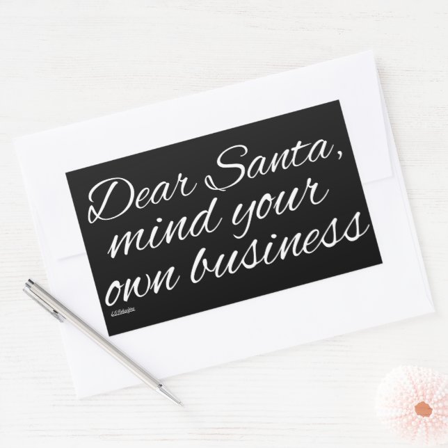 DEAR SANTA, MIND YOUR OWN BUSINESS                 RECTANGULAR STICKER (Envelope)