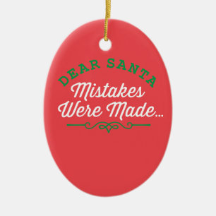 Dear Santa Mistakes Were Made Ceramic Tree Decoration