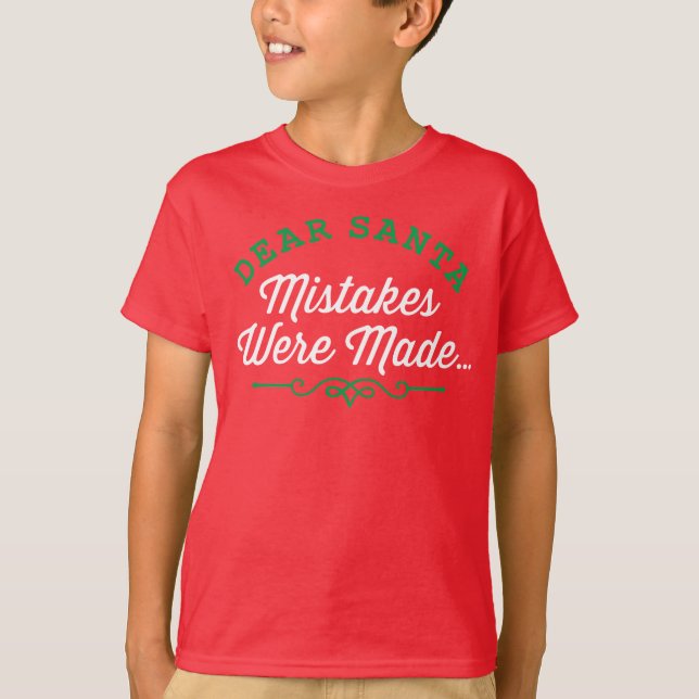Dear Santa Mistakes Were Made T-Shirt (Front)