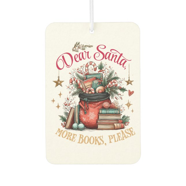 Dear Santa, More Books Please  Car Air Freshener (Front)