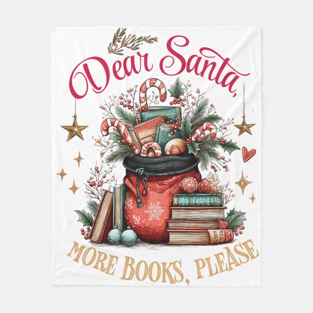 Dear Santa, More Books Please  Fleece Blanket (Front)