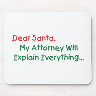 Dear Santa My Attorney Will Explain - Funny Xmas Mouse Pad