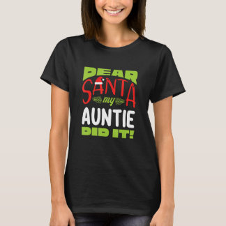 Dear Santa My Auntie Dit It Family Matching Chris T-Shirt