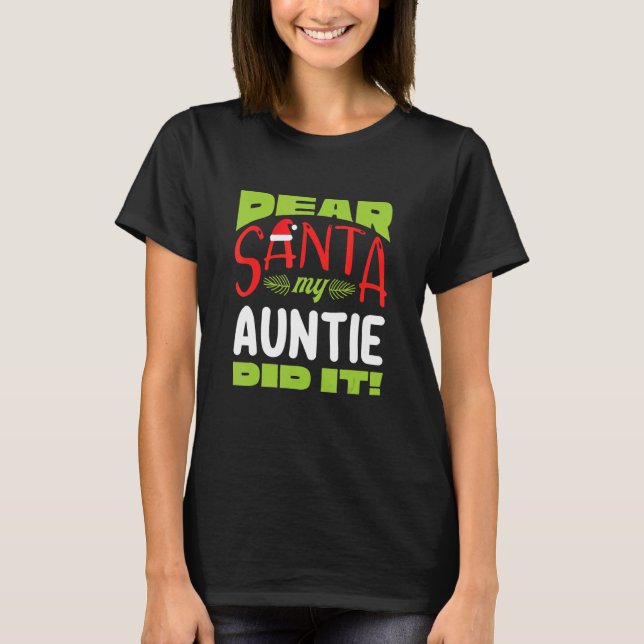 Dear Santa My Auntie Dit It  Family Matching Chris T-Shirt (Front)