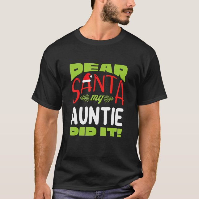 Dear Santa My Auntie Dit It  Family Matching Chris T-Shirt (Front)