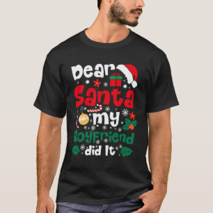Dear Santa My Boyfriend Did It Funny Christmas T-Shirt