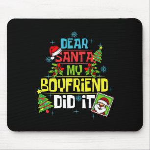 Dear Santa My Boyfriend Did It Xmas Girlfriend Lov Mouse Pad
