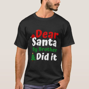 Dear Santa My Brother Did I Toddler T-Shirt
