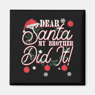 Dear Santa My Brother Did It Brothers Magnet