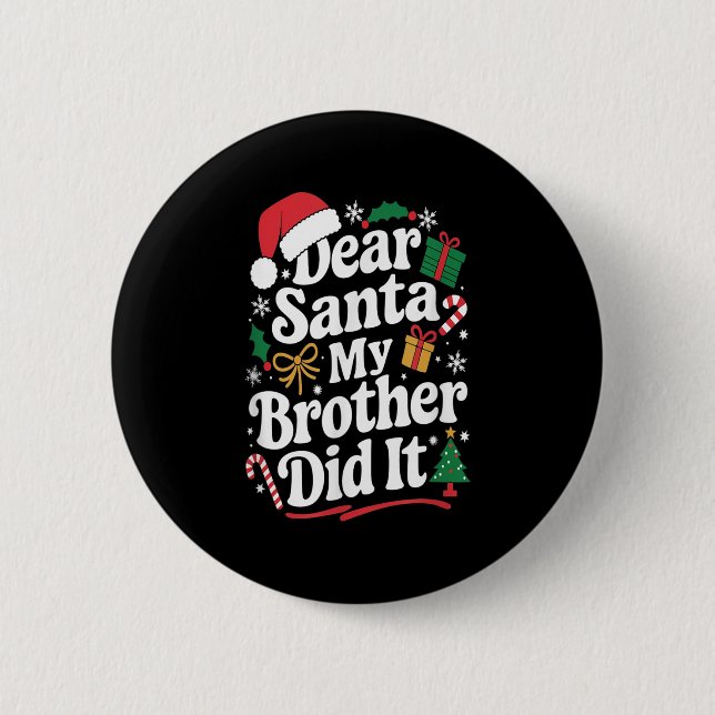Dear Santa My Brother Did It Christmas Humour  6 Cm Round Badge (Front)