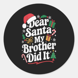 Dear Santa My Brother Did It Christmas Humour  Classic Round Sticker