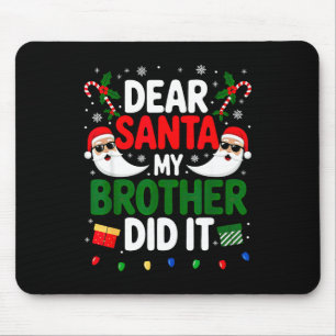 Dear Santa My Brother Did It Christmas  Mouse Pad