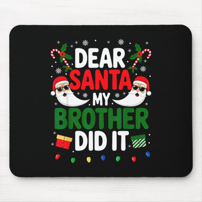 Dear Santa My Brother Did It Christmas  Mouse Pad (Front)