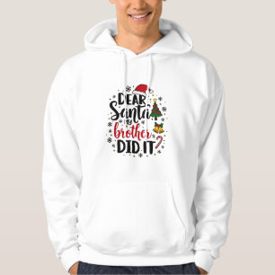 Dear Santa My Brother Did it Christmas Naughty Hoodie