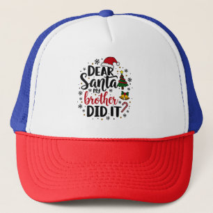 Dear Santa My Brother Did it Christmas Naughty Trucker Hat
