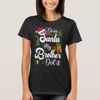 Dear Santa My Brother Did It Christmas Pajama 1 T-Shirt
