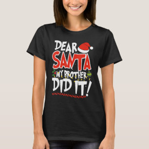 Dear Santa My Brother Did It  Christmas Pajama 3 T-Shirt