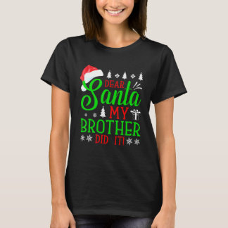 Dear Santa My Brother Did It Christmas Pajama 6 T-Shirt