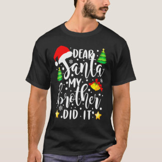 Dear Santa My Brother Did It  Christmas Pajama T-Shirt
