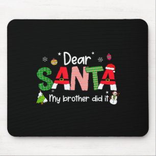 Dear Santa My Brother Did It Christmas Pjs Family Mouse Pad