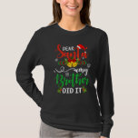 Dear Santa My Brother Did It  Christmas T-Shirt<br><div class="desc">Dear Santa My Brother Did It  Christmas</div>
