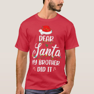 Dear Santa My Brother Did It Family Christmas 4 T-Shirt