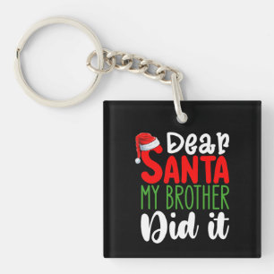 Dear Santa My Brother Did it Family Christmas Key Ring