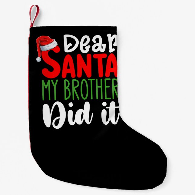 Dear Santa My Brother Did it Family Christmas Small Christmas Stocking (Front)