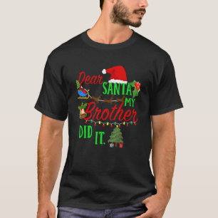 Dear Santa My Brother Did It Fun Brother & Sister  T-Shirt