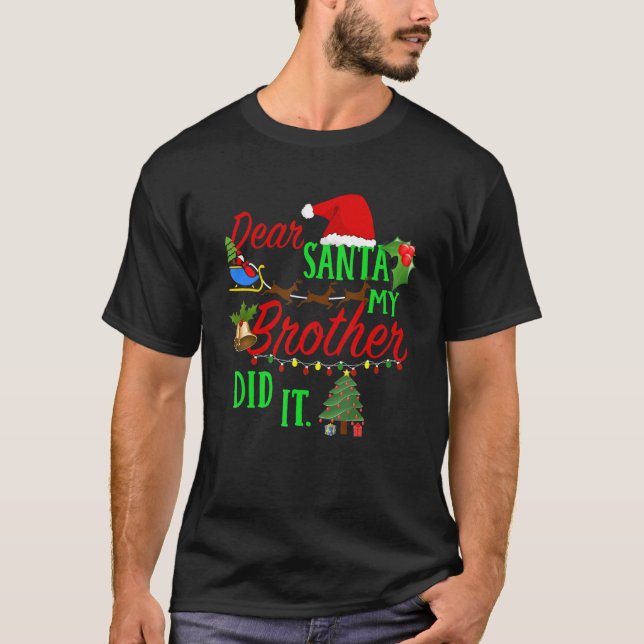 Dear Santa My Brother Did It Fun Brother & Sister  T-Shirt (Front)
