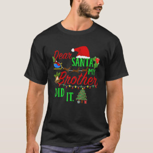 Dear Santa My Brother Did It Fun Brother & Sister T-Shirt