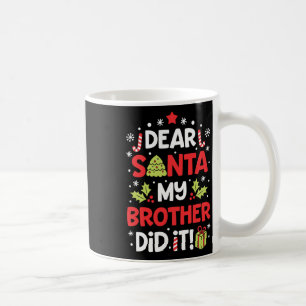 Dear Santa My Brother Did It Fun Christmas Girls K Coffee Mug