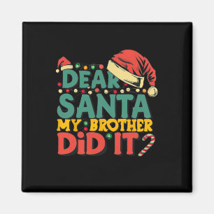Dear Santa My Brother Did It Fun Christmas Girls K Magnet