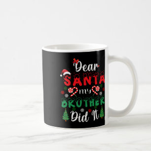 Dear Santa My Brother Did It Fun Christmas Pajama  Coffee Mug