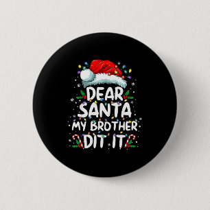 Dear Santa My Brother Did It Funny Christmas Boys 6 Cm Round Badge