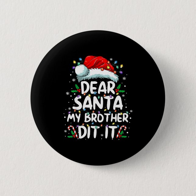 Dear Santa My Brother Did It Funny Christmas Boys  6 Cm Round Badge (Front)