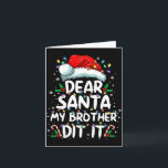 Dear Santa My Brother Did It Funny Christmas Boys  Card<br><div class="desc">Dear Santa My Brother Did It Funny Christmas Boys Girls Kids</div>