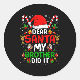 Dear Santa My Brother Did It Funny Christmas Boys  Classic Round Sticker