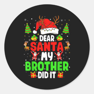 Dear Santa My Brother Did It Funny Christmas Boys  Classic Round Sticker
