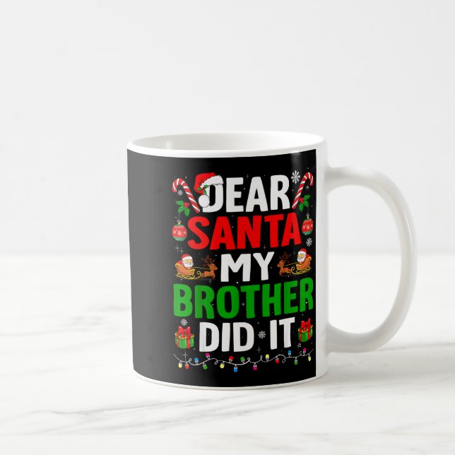 Dear Santa My Brother Did It Funny Christmas Boys  Coffee Mug (Right)