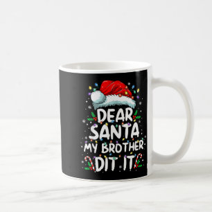 Dear Santa My Brother Did It Funny Christmas Boys  Coffee Mug