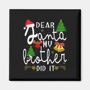 Dear Santa My Brother Did It Funny Christmas Boys  Magnet