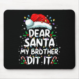 Dear Santa My Brother Did It Funny Christmas Boys Mouse Pad