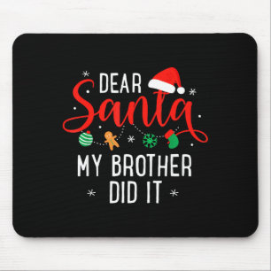 Dear Santa My Brother Did It Funny Christmas Boys Mouse Pad