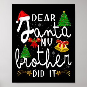 Dear Santa My Brother Did It Funny Christmas Boys  Poster