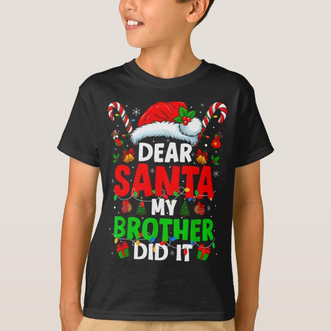 Dear Santa My Brother Did It Funny Christmas Boys  T-Shirt (Front)