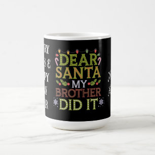 Dear Santa, My Brother Did It Funny Christmas Coffee Mug