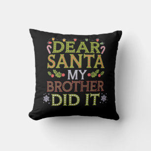  Dear Santa, My Brother Did It Funny Christmas  Cushion