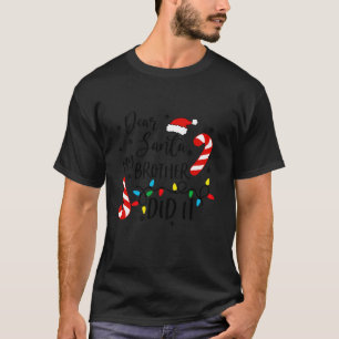 Dear Santa My Brother Did It Funny Christmas Girls T-Shirt